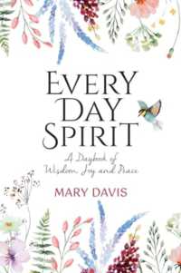 Every Day Spirit : A Daybook of Wisdom， Joy and Peace
