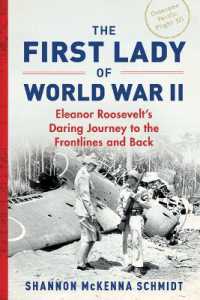 The First Lady of World War II : Eleanor Roosevelt's Daring Journey to the Frontlines and Back