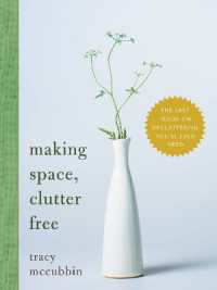 Making Space, Clutter Free : The Last Book on Decluttering You'll Ever Need