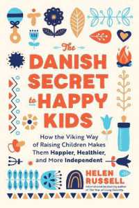 The Danish Secret to Happy Kids : How the Viking Way of Raising Children Makes Them Happier, Healthier, and More Independent