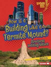 How Is a Building Like a Termite Mound? : Structures Imitating Nature (Lightning Bolt Books (R) -- Imitating Nature) （Library Binding）