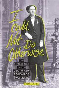 I Could Not Do Otherwise : The Remarkable Life of Dr. Mary Edwards Walker