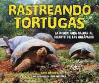 Rastreando tortugas (Tracking Tortoises) : La misión para salvar al gigante de las Galápagos (The Mission to Save a Galápagos Giant) （Library Binding）