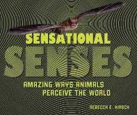 Sensational Senses : Amazing Ways Animals Perceive the World （Library Binding）
