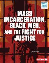Mass Incarceration, Black Men, and the Fight for Justice (Issues in Action (Read Woke Books)) （Library Binding）