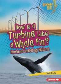 How Is a Turbine Like a Whale Fin? : Machines Imitating Nature (Lightning Bolt Books — Imitating Nature)