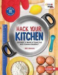 Hack Your Kitchen : Discover a World of Food Fun with Science Buddies