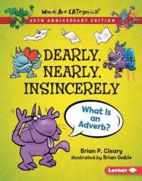 Dearly, Nearly, Insincerely, 20th Anniversary Edition : What Is an Adverb? (Words Are Categorical (20th Anniversary Editions)) （20th Anniversary Library Binding）
