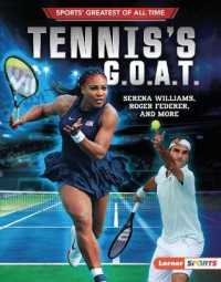 Tennis's G.O.A.T. : Serena Williams, Roger Federer, and More (Sports' Greatest of All Time (Lerner Sports)) （Library Binding）