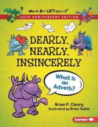 Dearly, Nearly, Insincerely, 20th Anniversary Edition : What Is an Adverb? (Words Are Categorical (R) (20th Anniversary Editions)) （Revised）