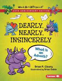 Dearly, Nearly, Insincerely, 20th Anniversary Edition : What Is an Adverb? (Words Are Categorical (20th Anniversary Editions)) （20th Anniversary）
