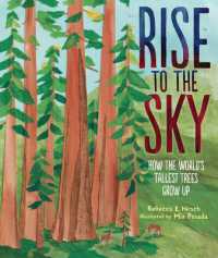 Rise to the Sky : How the World's Tallest Trees Grow Up