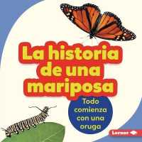 La Historia de Una Mariposa (the Story of a Butterfly) : Todo Comienza Con Una Oruga (It Starts with a Caterpillar) (Paso a Paso (Step by Step)) （Library Binding）