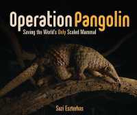Operation Pangolin : Saving the World's Only Scaled Mammal （Library Binding）