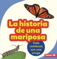 La Historia de Una Mariposa (the Story of a Butterfly) : Todo Comienza Con Una Oruga (It Starts with a Caterpillar) (Paso a Paso (Step by Step))