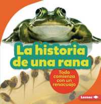 La Historia de Una Rana (the Story of a Frog) : Todo Comienza Con Un Renacuajo (It Starts with a Tadpole) (Paso a Paso (Step by Step))
