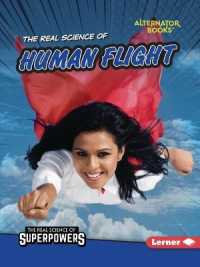 The Real Science of Human Flight (The Real Science of Superpowers)