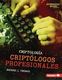 Criptólogos Profesionales (Professional Cryptologists) (Criptología (Cryptology) (Alternator Books (R) En Español)) （Library Binding）