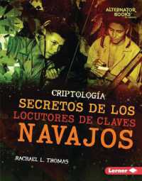Secretos de los locutores de claves navajos (Secrets of Navajo Code Talkers) (Criptología (Cryptology) (Alternator Books en español)) （Library Binding）