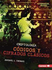 C�digos Y Cifrados Cl�sicos (Classic Codes and Ciphers) (Criptolog�a (Cryptology) (Alternator Books (R) En Espa�ol))