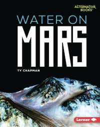 Water on Mars (Destination Mars (Alternator Books )) （Library Binding）