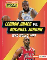Lebron James vs. Michael Jordan : Who Would Win? (All-star Smackdown (Lerner (Tm) Sports)) （Library Binding）