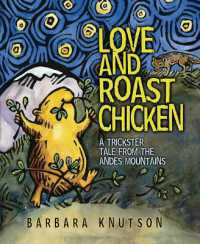Love and Roast Chicken : A Trickster Tale from the Andes Mountains