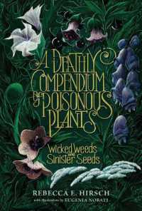 A Deathly Compendium of Poisonous Plants : Wicked Weeds and Sinister Seeds （Library Binding）