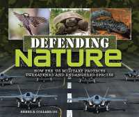 Defending Nature : How the Us Military Protects Threatened and Endangered Species （Library Binding）