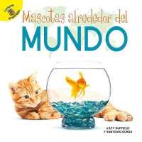 Mascotas Alrededor del Mundo : Pets around the World (Tiempo Para Descubrir (Time to Discover))