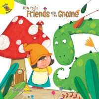 How to Be Friends with This Gnome (How to Be Friends)
