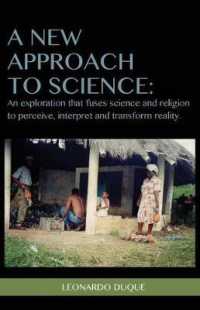 A New Approach to Science: An exploration that fuses science and religion to perceive interpret and transform reality
