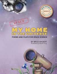 My Home in the Universe: Poems and Plays for Space Science (Brod Bagert's Heart of Science") 〈3〉 （3RD）