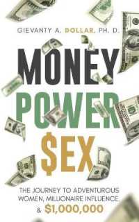 Money Power Sex : The Journey to Adventurous Women, Millionaire Influence, & $1,000,000 (Money Power Sex)
