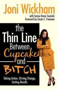 The Thin Line between Cupcake and Bitch : Taking Action, Driving Change, Getting Results