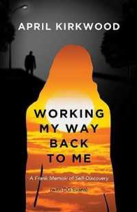 Working My Way Back to Me : A Frank Memoir of Self-Discovery