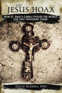 The Jesus Hoax : How St. Paul's Cabal Fooled the World for Two Thousand Years