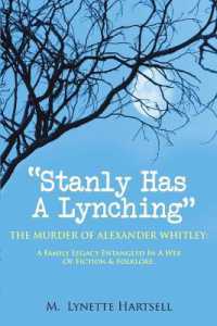 Stanly Has a Lynching : The Murder of Alexander Whitley: A Family Legacy Entangled in a Web of Fiction & Folklore.