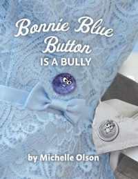 Bonnie Blue Button is a Bully: An Inspiring Lesson on Peer Pressure and Self-Esteem for Ages 4-8 (Norman the Button") 〈3〉