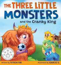 The Three Little Monsters and the Cranky King : A Story about Friendship, Kindness and Accepting Differences