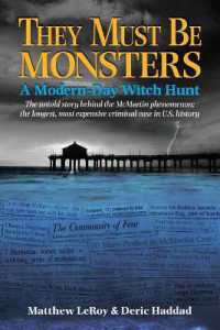 They Must Be Monsters : A Modern-Day Witch Hunt - the untold story of the McMartin Phenomenon: the longest, most expensive criminal case in U.S. history