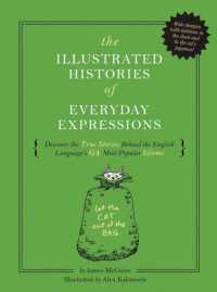 The Illustrated Histories of Everyday Expressions : Discover the True Stories Behind the English Language's 64 Most Popular Idioms (Etymology Book, History of Words, Language Reference Book, English Grammar and Idioms, Gift for Readers) (Illustrated