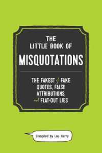 The Little Book of Misquotations : The Fakest of Fake Quotes， False Attributions， and Flat-Out Lies
