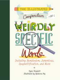 The Illustrated Compendium of Weirdly Specific Words : Including Bumbledom, Jumentous, Spaghettification, and More (Illustrated Compendium)