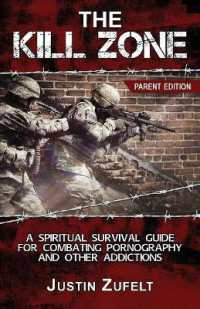 The Kill Zone : The Parent Spiritual Survival Guide for Combating Pornography