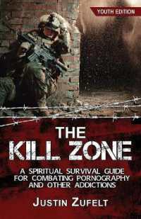 The Kill Zone : A Spiritual Survival Guide for Combating Pornography and Other Addictions