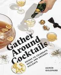 Gather around Cocktails : Drinks to Celebrate Usual and Unusual Holidays (Hosting Hacks)