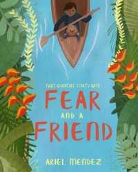 Fear and a Friend : Every great adventure starts with fear and a friend.