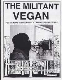 The Militant Vegan: The Book - Complete Collection, 1993-1995: (Animal Liberation Zine Collection)