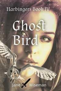 Ghost Bird: A fantasy novel of love, betrayal, and secrets revealed (Harbingers") 〈4〉